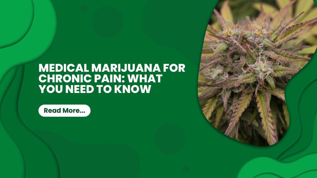 Medical Marijuana for Chronic Pain: What You Need to Know